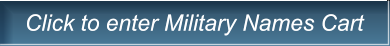Click to enter Military Names Cart Click to enter Military Names Cart